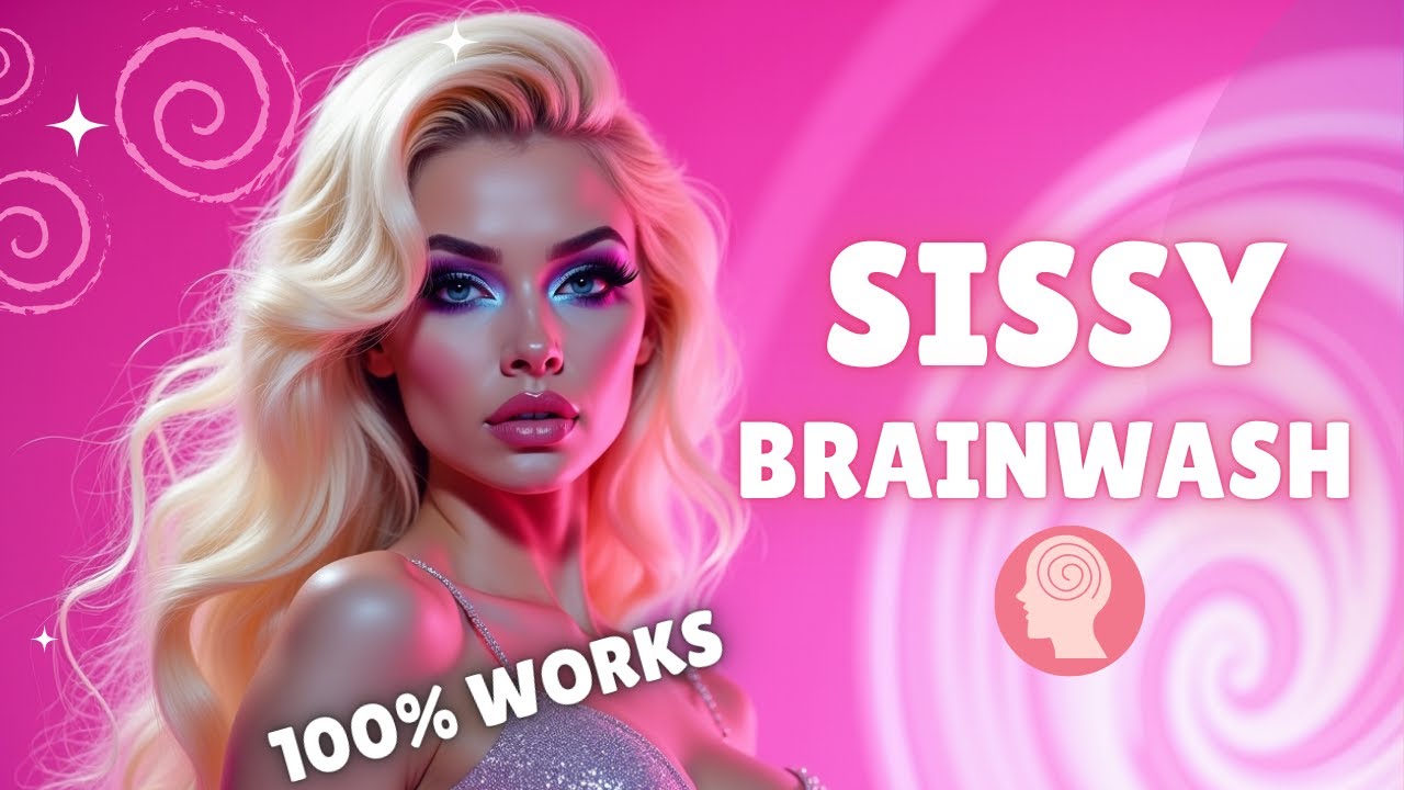 The Ultimate Sissy Brainwashing Experience – 100% Effective