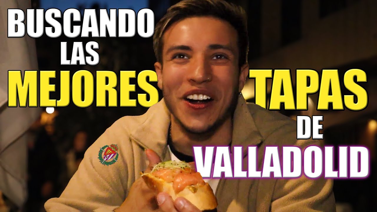 Buscando las mejores tapas de valladolid