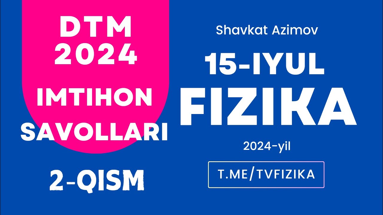 FIZIKA DTM 15-iyul. 2 qism.  2024 @tvfizika