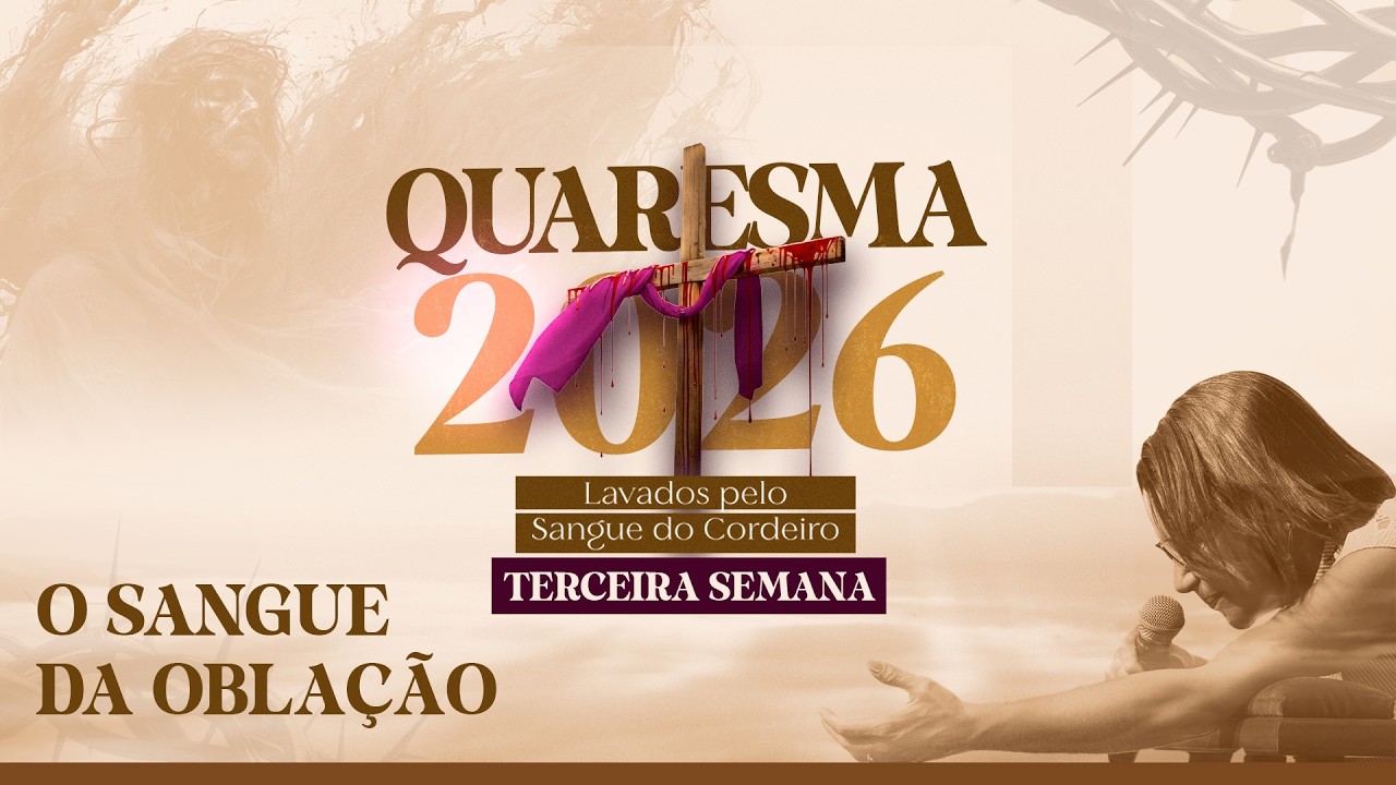 Quaresma 2026 | Terço da Vitória pelo Sangue de Jesus | 07/03/2026