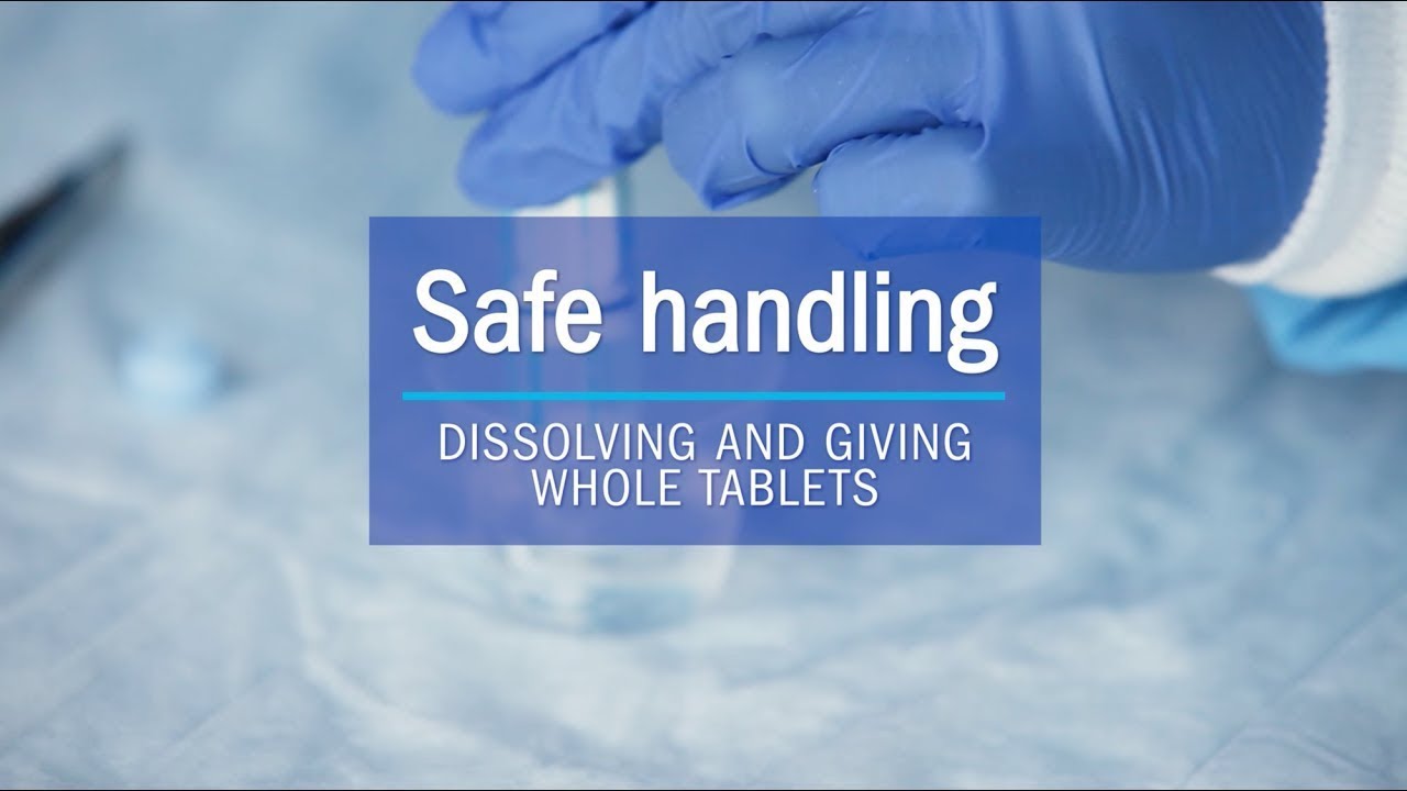Dissolving and giving whole tablets - Safe Handling of hazardous medicines at home