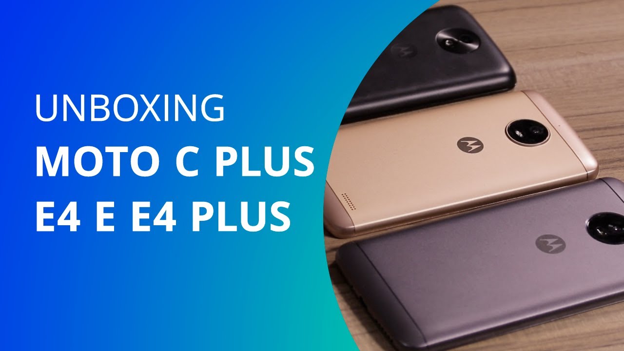 Moto C Plus, E4 e E4 Plus [Unboxing] - Canaltech