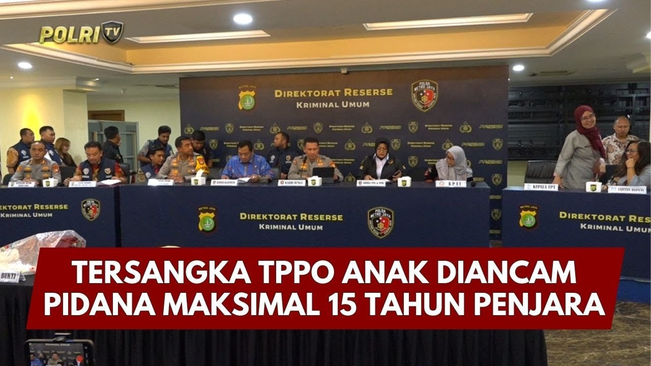 PRESISI UPDATE: TERSANGKA TPPO ANAK DIANCAM PIDANA MAKSIMAL 15 TAHUN PENJARA 06/02/26 (19.00)
