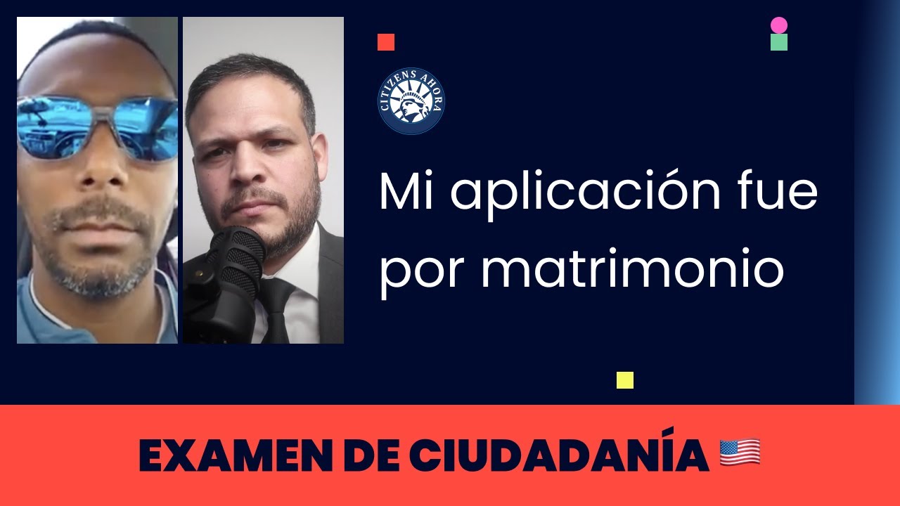 Mi aplicación fue por matrimonio  - Ciudadanía americana 2024