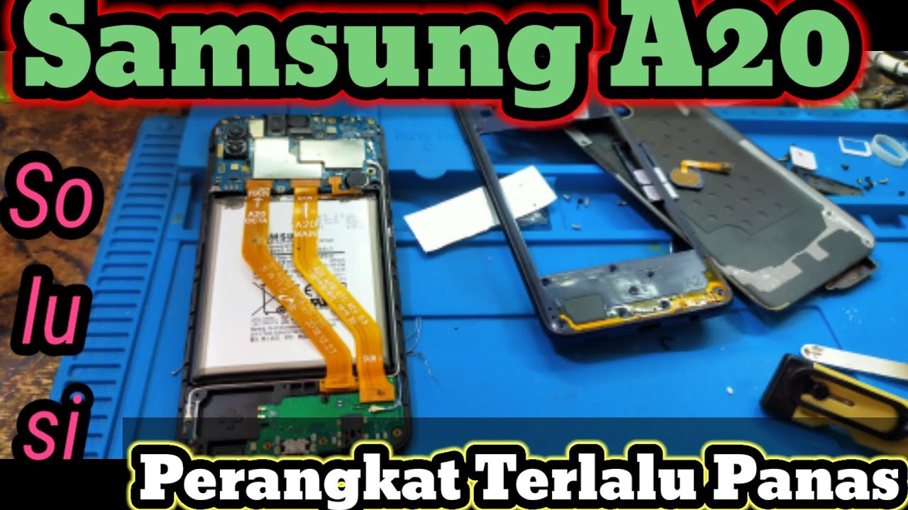 Samsung A20 Perangkat Terlalu Panas Ini Solusi nya
