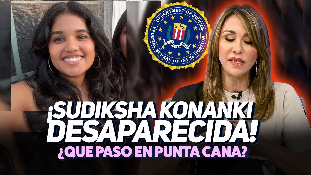 Desaparece joven Sudiksha Konanki de 20 años en Punta Cana: Revelaciones impactantes