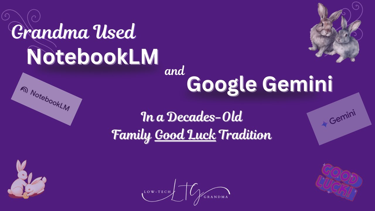 Grandma Uses NotebookLM and Google Gemini in A Family Good Luck Tradition