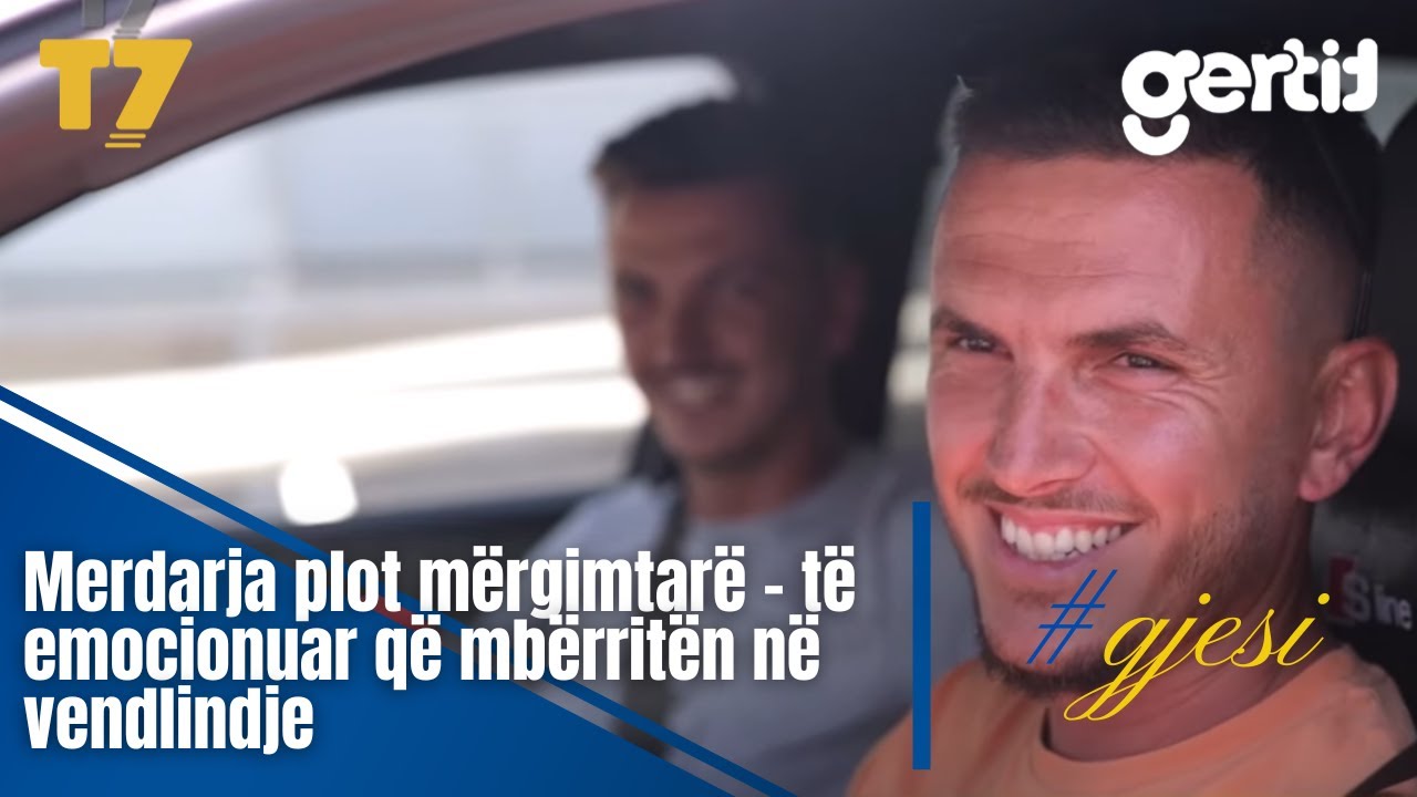 Merdarja plot mërgimtarë – të emocionuar që mbërritën në vendlindje | #gjesi  | T7