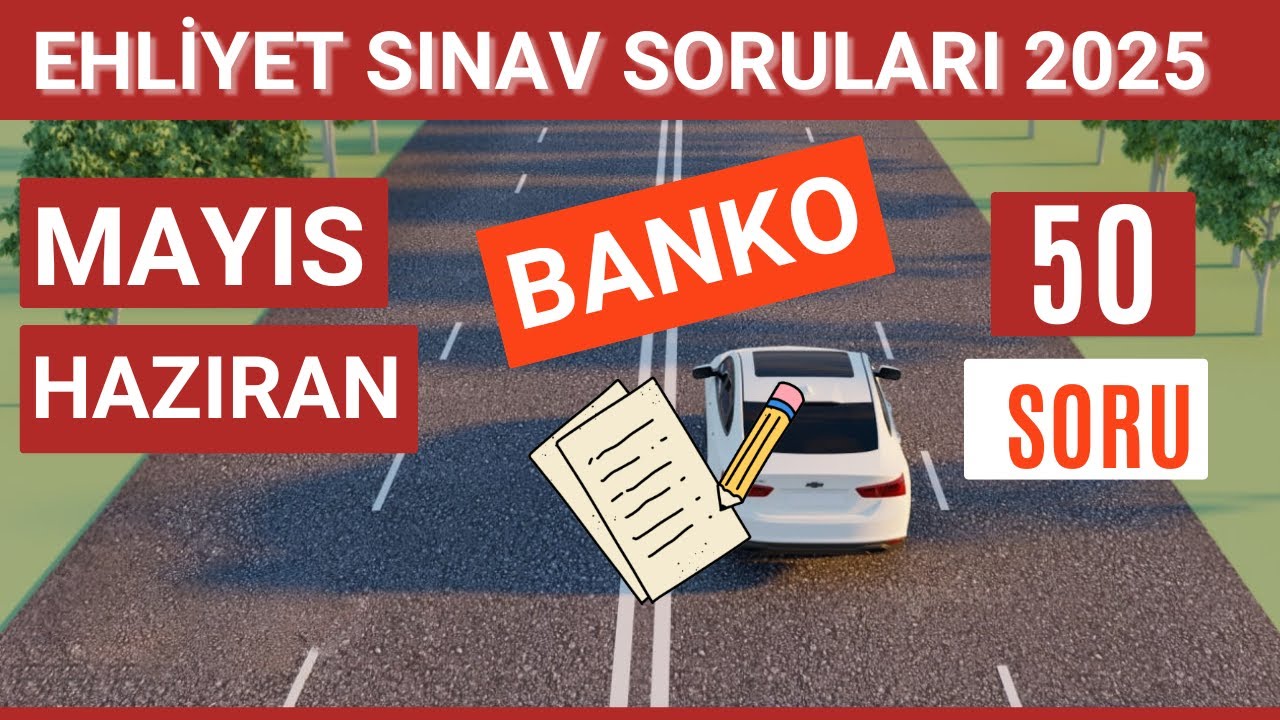 Ehliyet Sınav Soruları 2025 | Mayıs, Haziran Çıkmış Ehliyet Sorularını Çöz