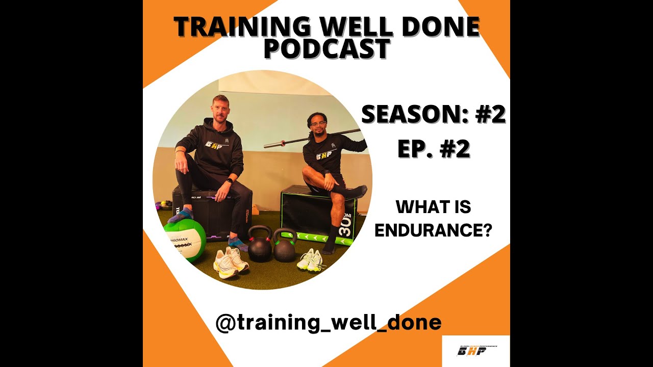 What Is Endurance - Training Well Done podcast: S2 E2