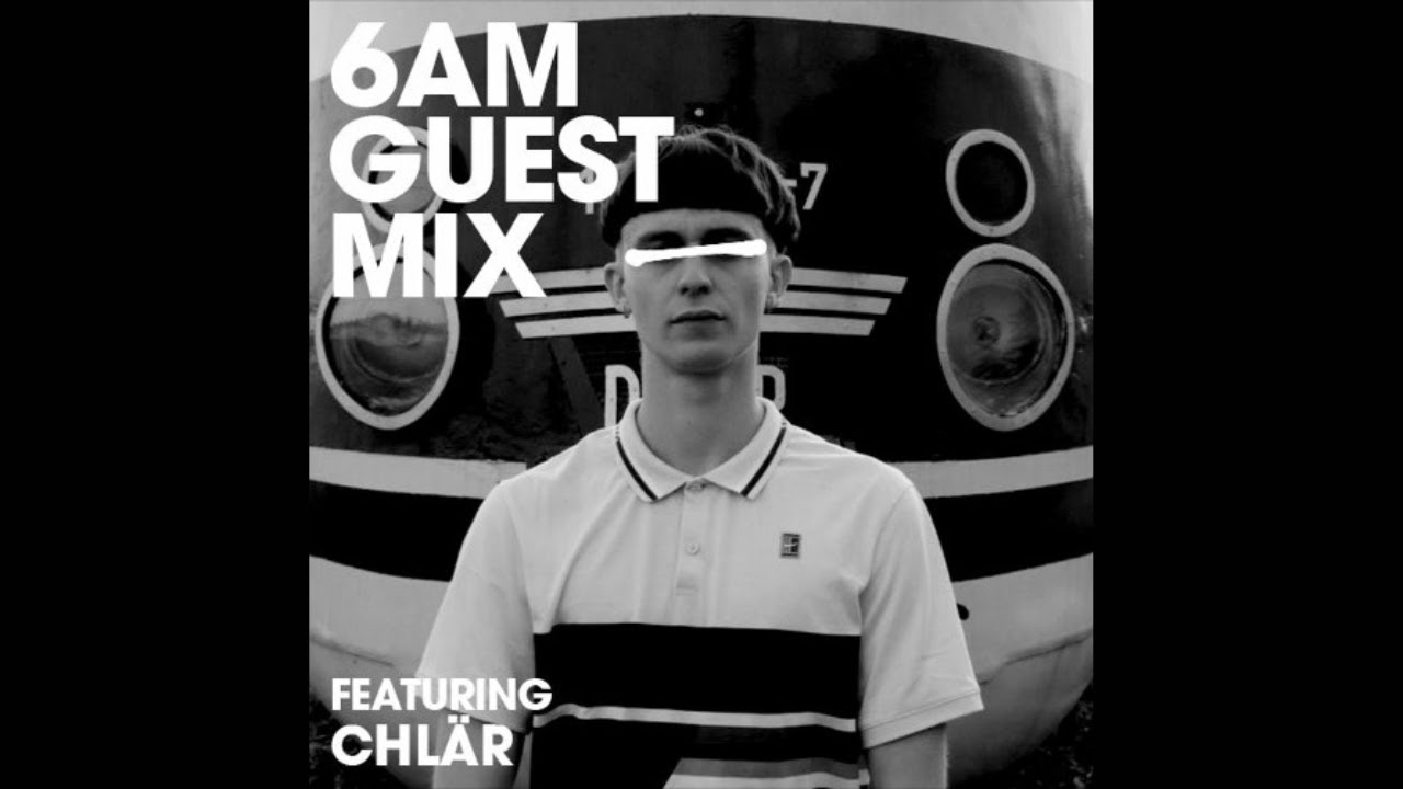 Chlär - 6AM Guest Mix