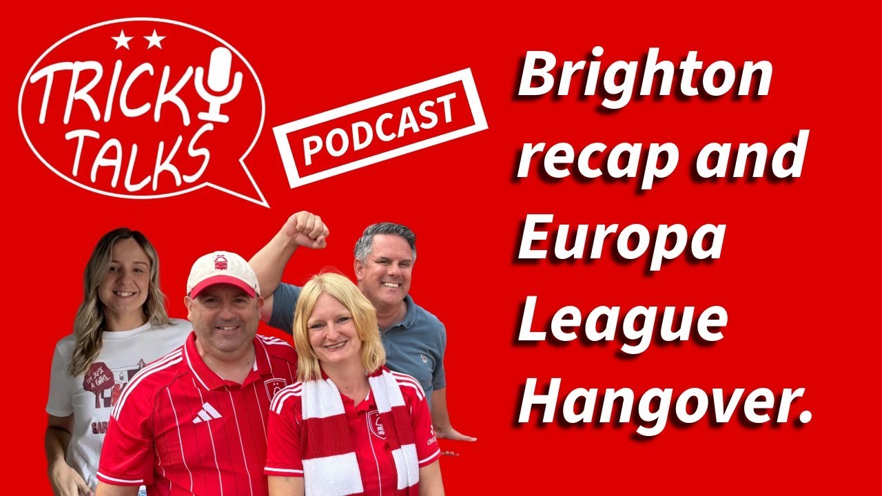 [VIDEO] Forest's Slow Start v Brighton and Europa League Hangover?