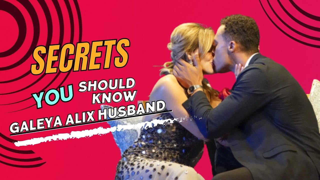 Galey Alix Husband: The Final Revelation - Must-Watch!