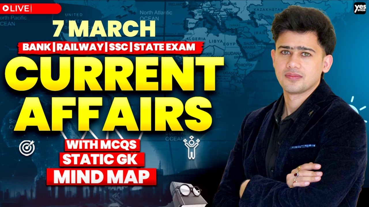 🔴 7th March 2026 | Daily Current Affairs | For Bank, Insurance & SSC Exams