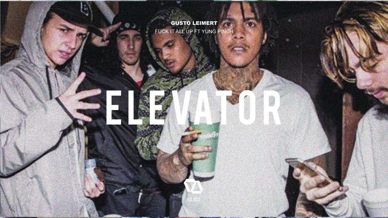 Gusto Leimert ft. Yung Pinch - Fuck It All Up