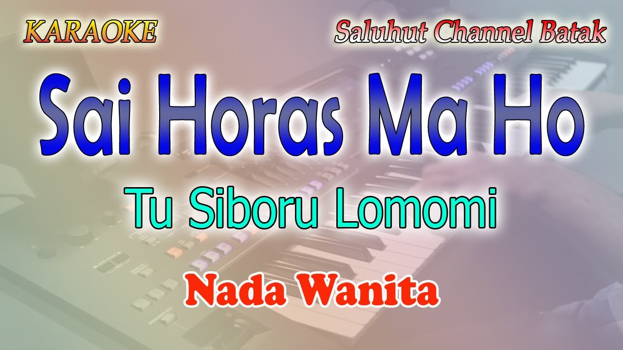 SAI HORAS MA HO TU SIBORU LOMOMI ll KARAOKE BATAK HITS ll CIPT HENDRO SINAMBELA ll DUO NAIMARATA ll