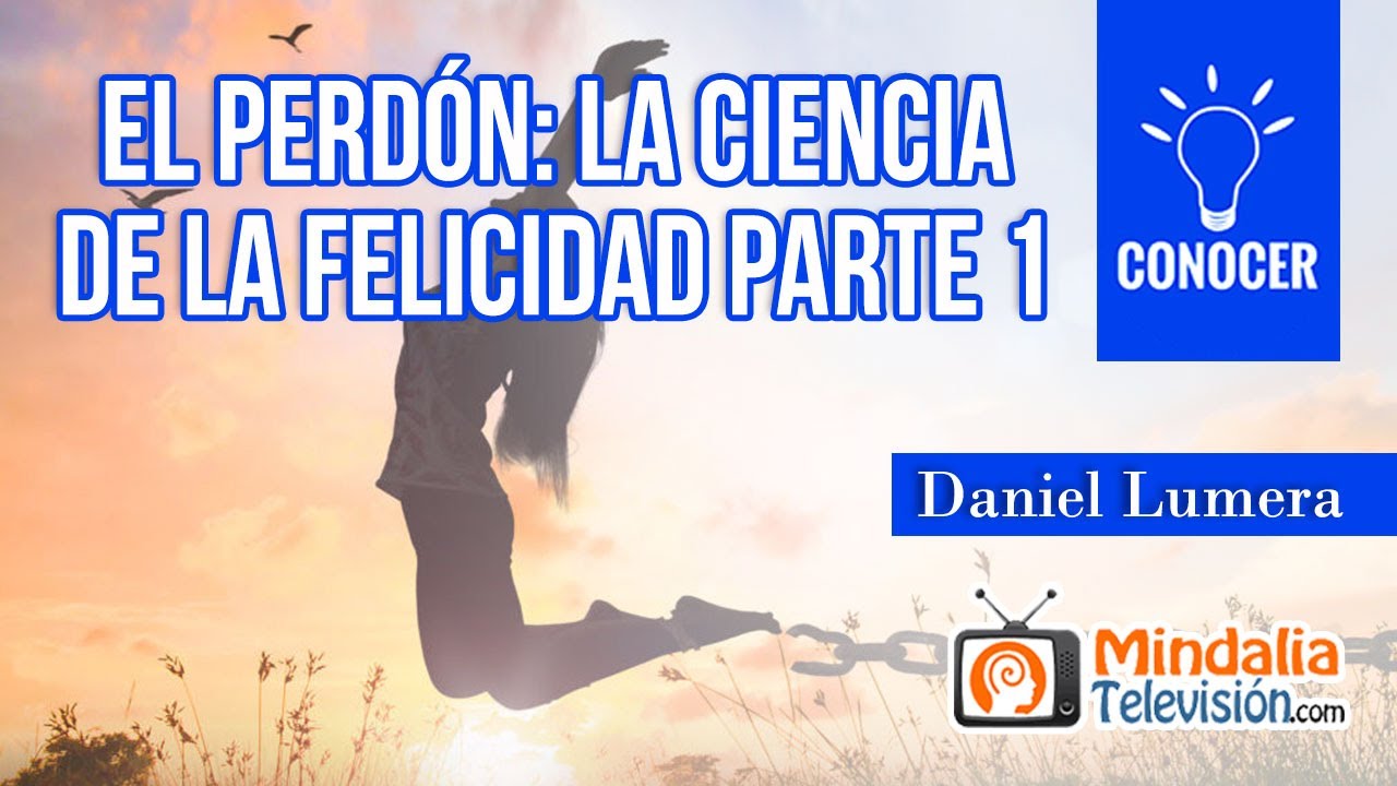El Perdón: la ciencia de la felicidad, por Daniel Lumera PARTE 1