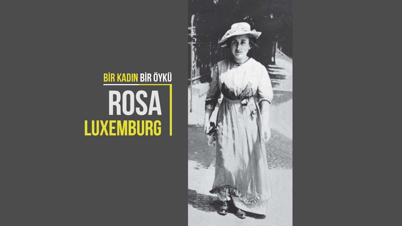 Rosa Luxemburg | Bir Kadın Bir Öykü #1