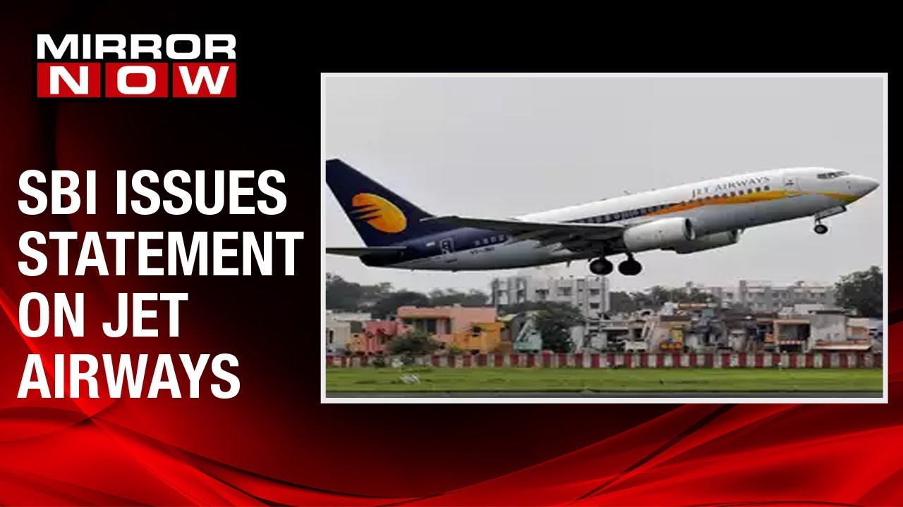 SBI issues statement on Jet Airways, confirms consideration of a restructuring plan