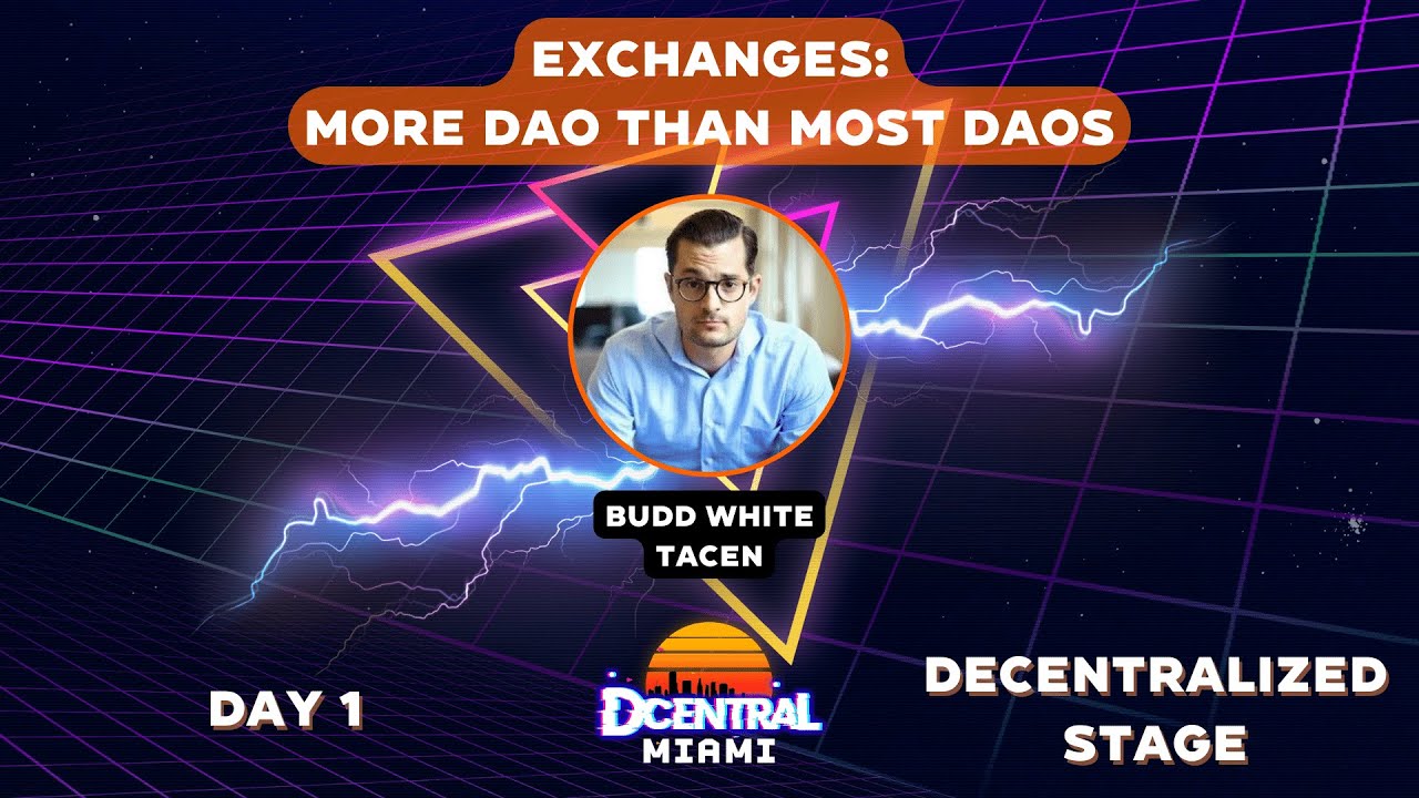 Exchanges: More DAO than most DAOs - DCENTRAL MIAMI 2022