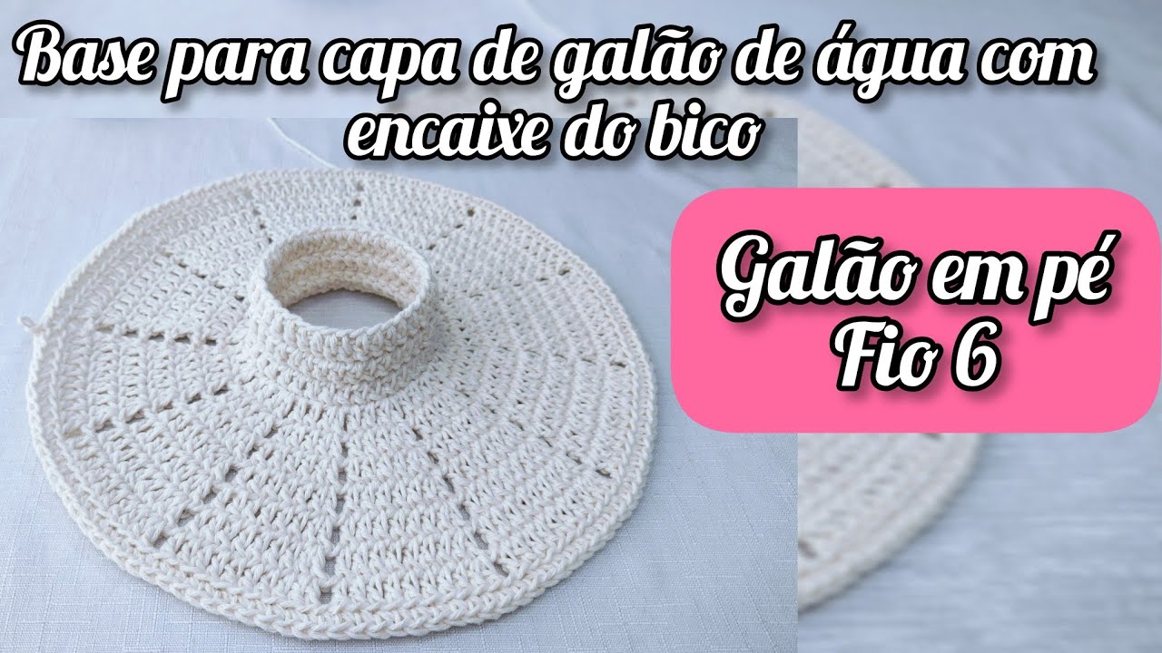 Base para capa de galão de água com encaixe do bico (galão em pé) no fio 6 #passoapassocroche
