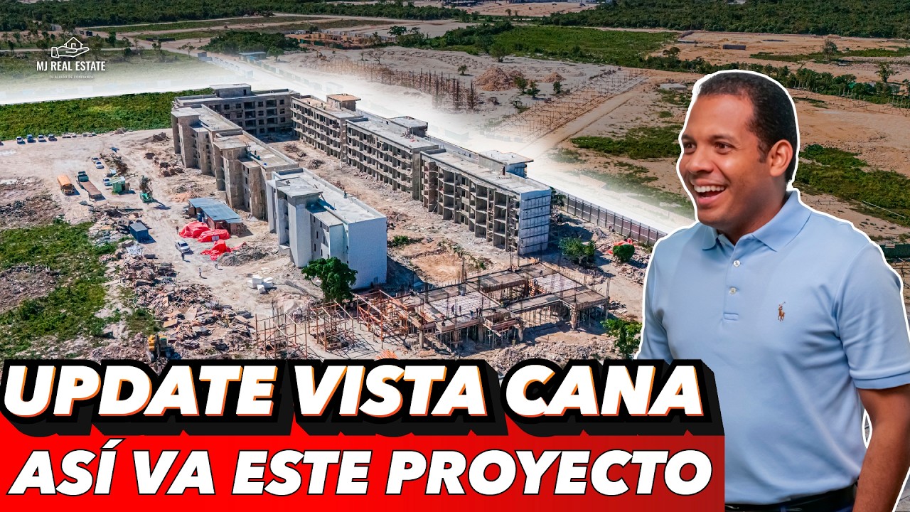 UPDATE DE UNO DE LOS MEJORES PROYECTOS EN VISTA CANA | INVIERTE EN RD