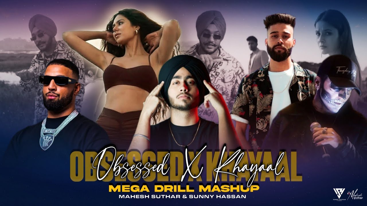 Obsessed X Khayaal - Mega Drill Mashup | Riar Saab | Talwiinder | Imran Khan | SHARN | Sunny Hassan
