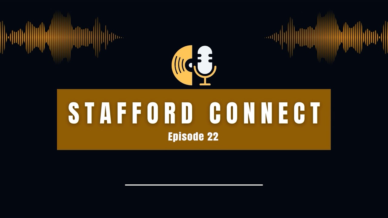 Stafford Connect Podcast [Season 2, Episode 22]
