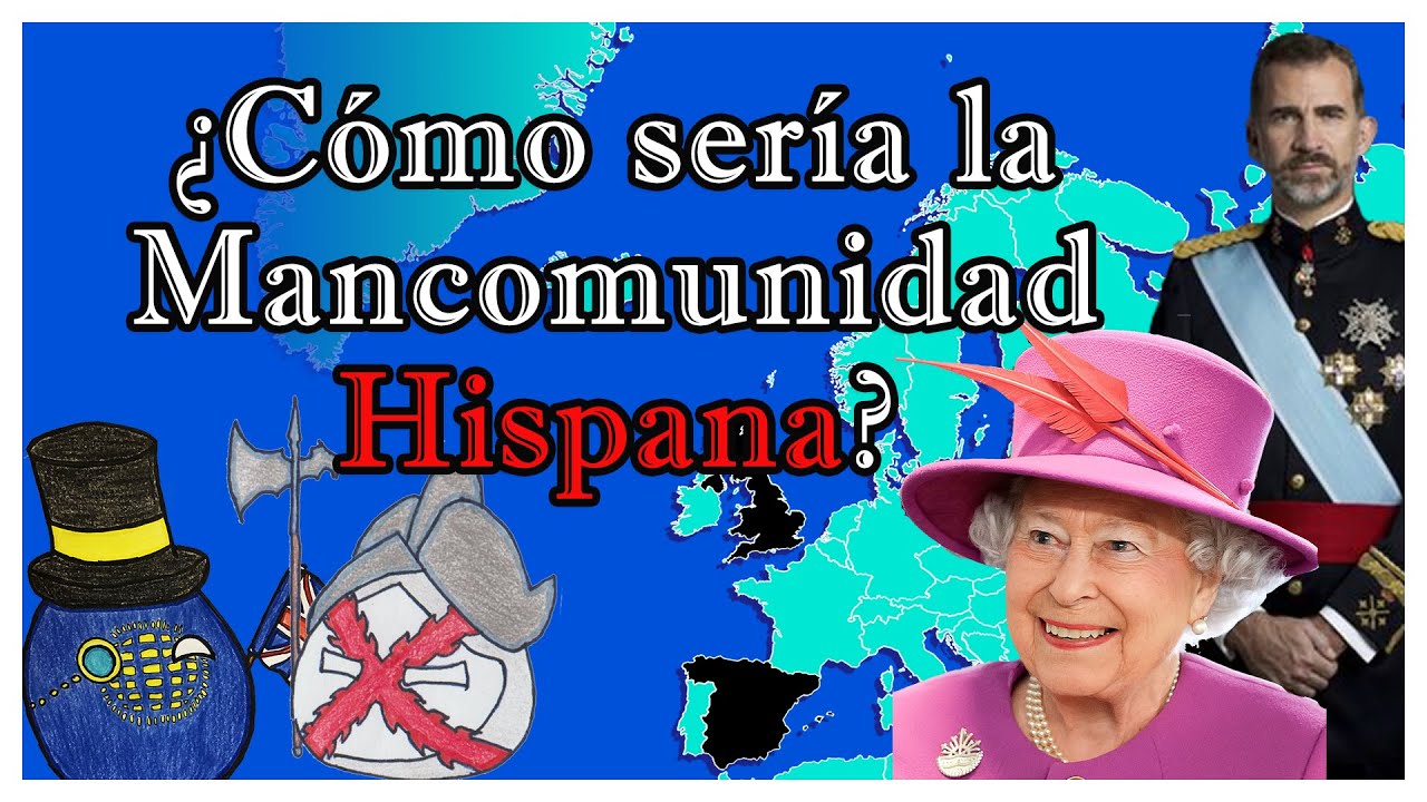 &iquest;Y si los HISPANOS formamos nuestra propia MANCOMUNIDAD? 🇪🇸🇨🇴🇪🇨🇬🇹🇨🇺🇧🇴 - El Mapa de Sebas