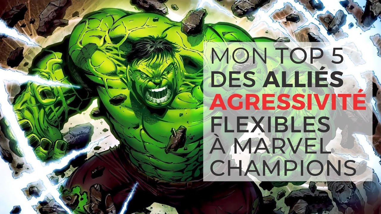 Mon Top 5 des Alliés Agressivité flexibles à Marvel Champions !