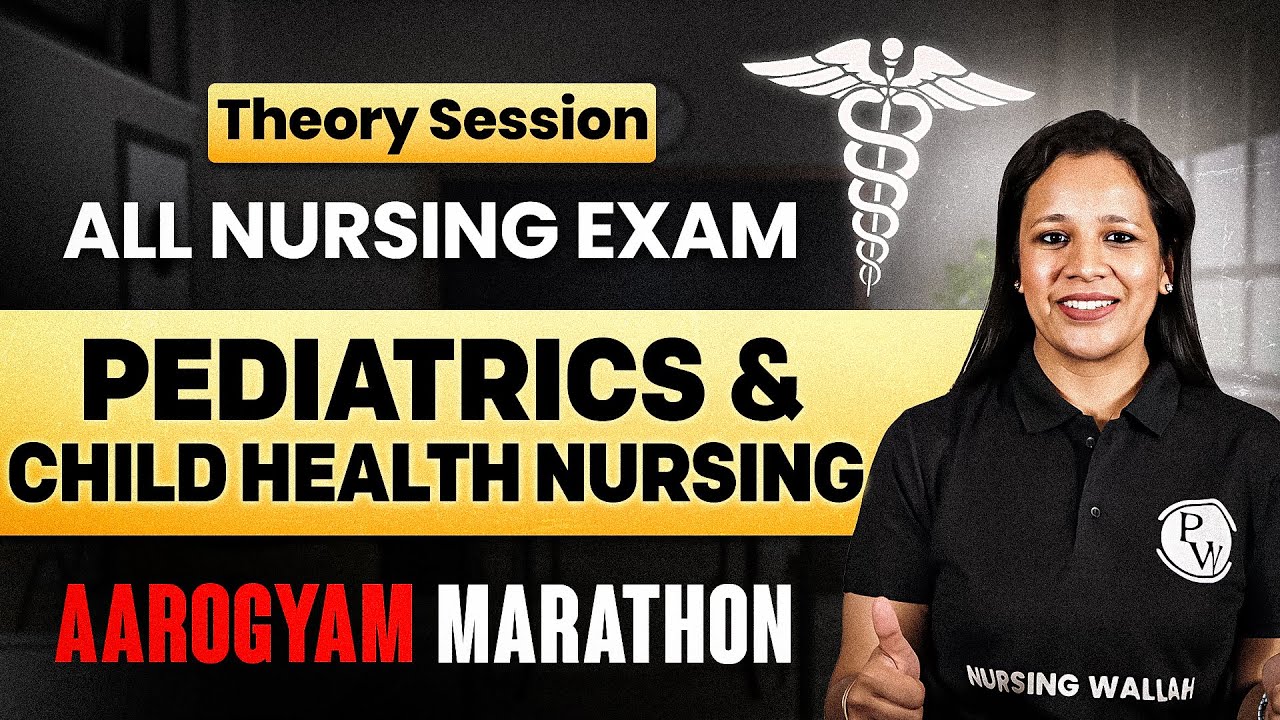 Pediatrics & Child Health Nursing | NORCET 8 | RRB Nursing Superintendent | Aarogyam Marathon