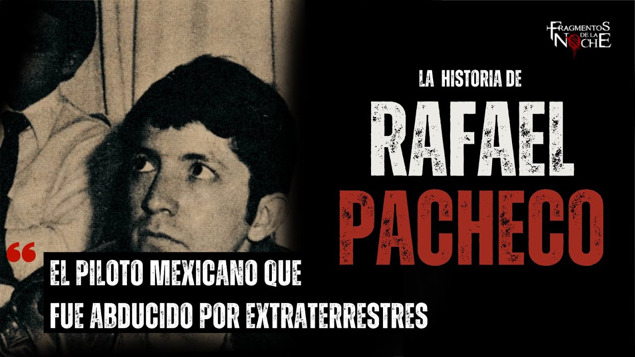 El caso del Piloto Mexicano Rafael Pacheco | Fragmentos de la Noche