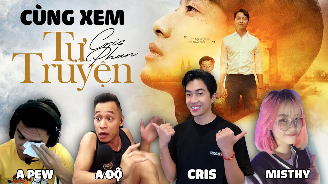 CrisDevilGamer, a Độ, a Pew, Misthy c&ugrave;ng xem TỰ TRUYỆN