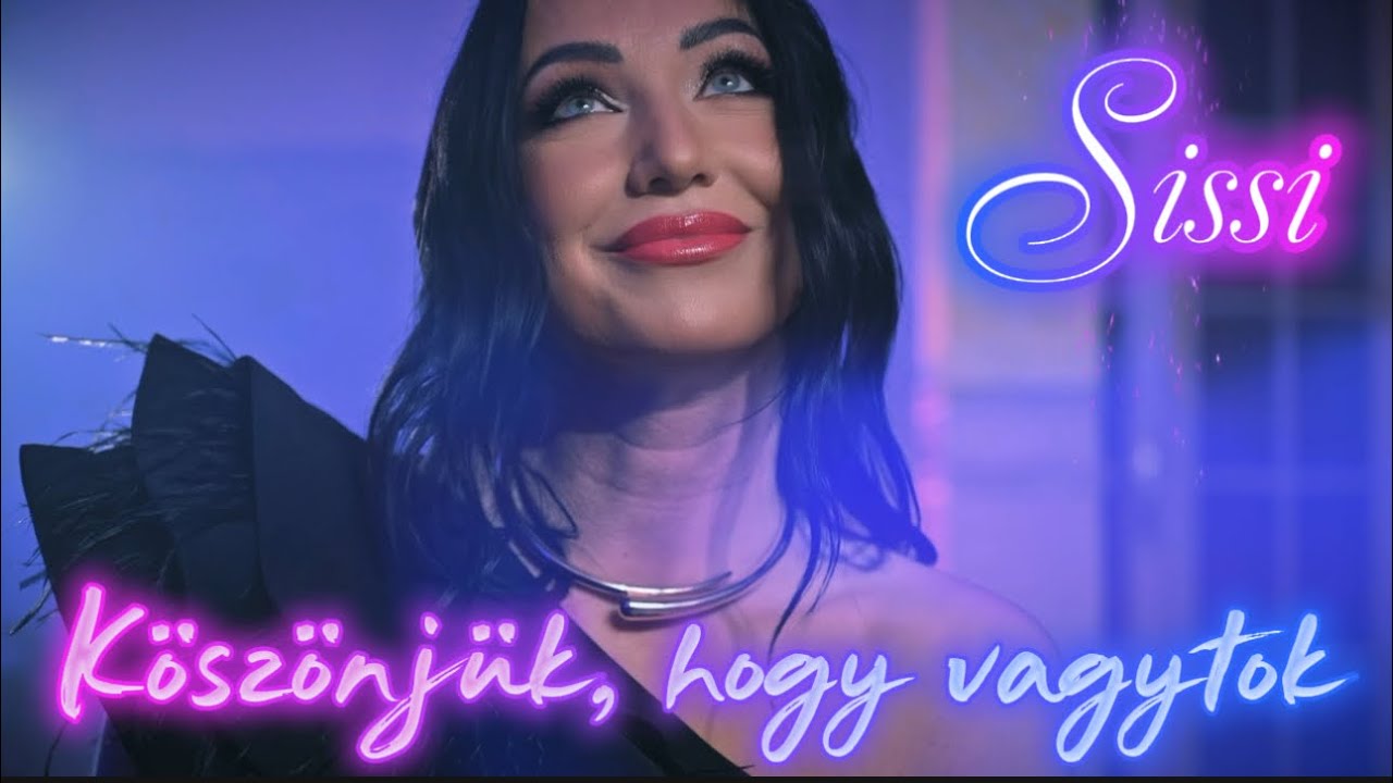 Sissi - Köszönjük, hogy vagytok (Oficial video) saját dal