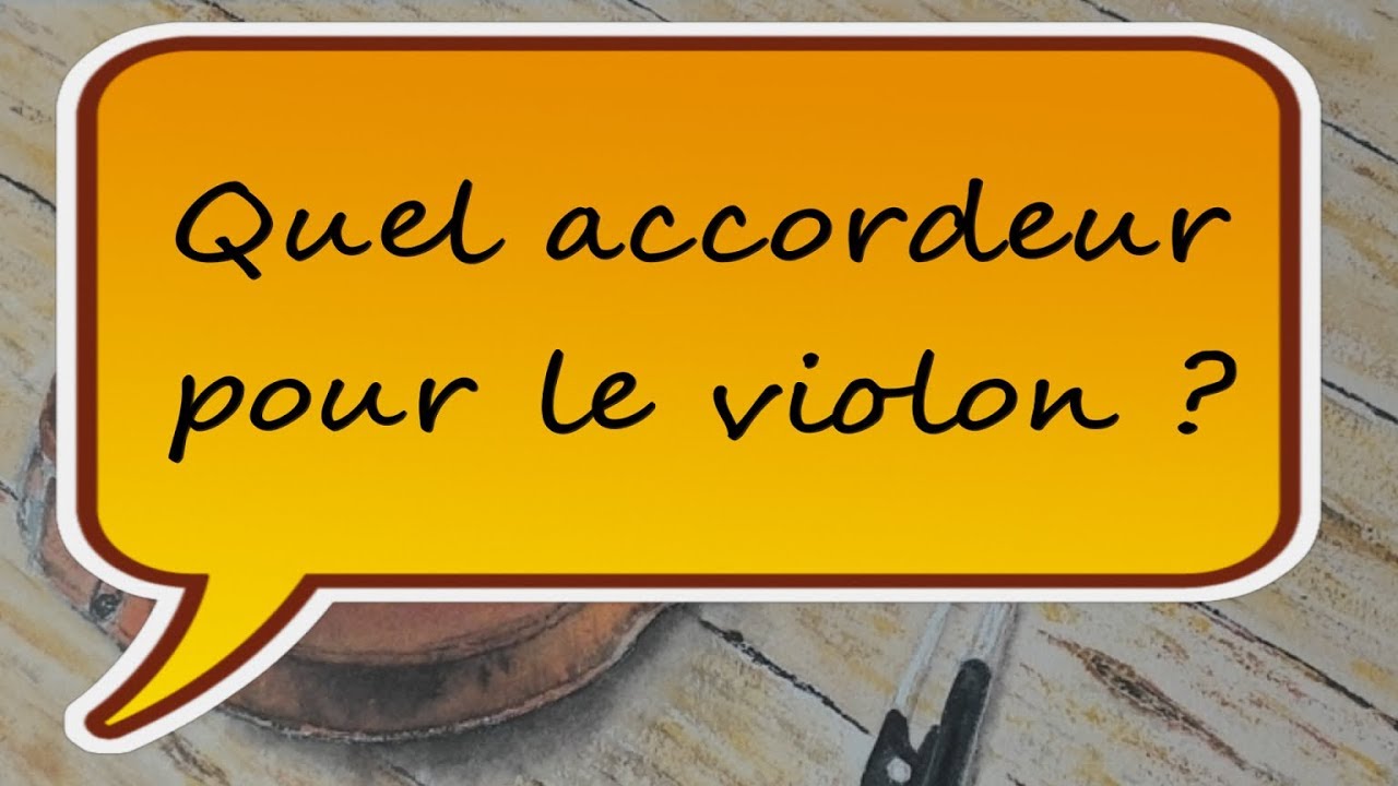 Quel accordeur pour le Violon ?