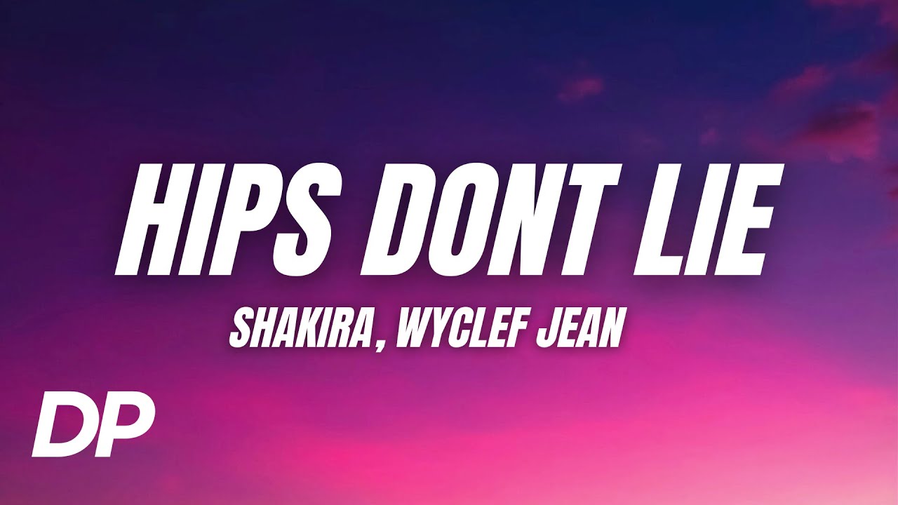 Shakira - Hips Don't Lie (Lyrics) ft. Wyclef Jean