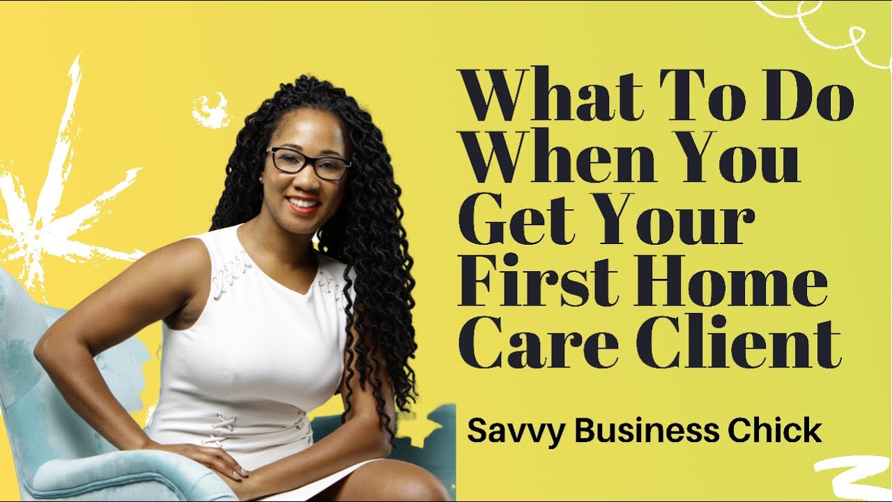 What To Do When You Get Your First Home Care Client Referral
