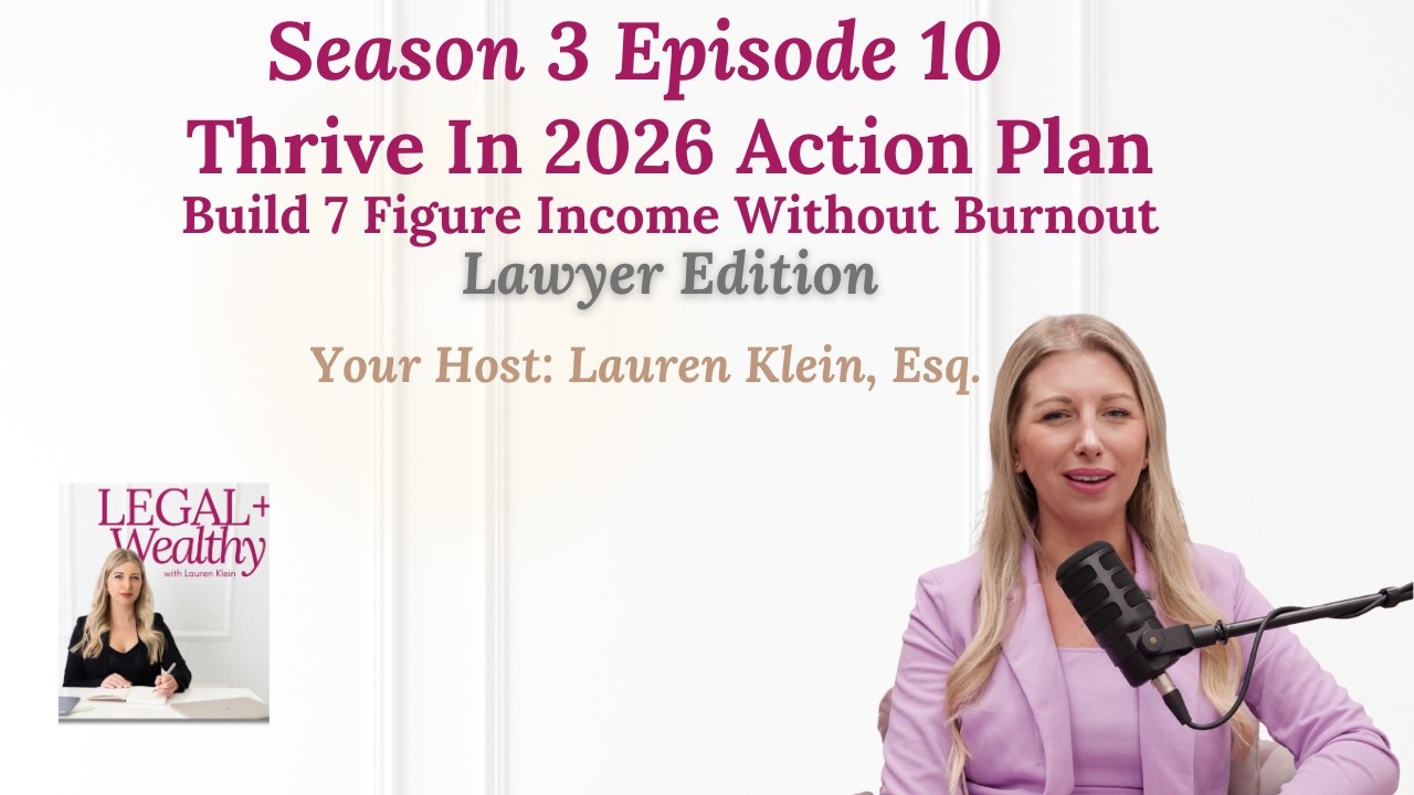 S3 E10 Thrive in 2026 - Action Plan: Build 7 Figure Income Without Burnout (Lawyer Edition)