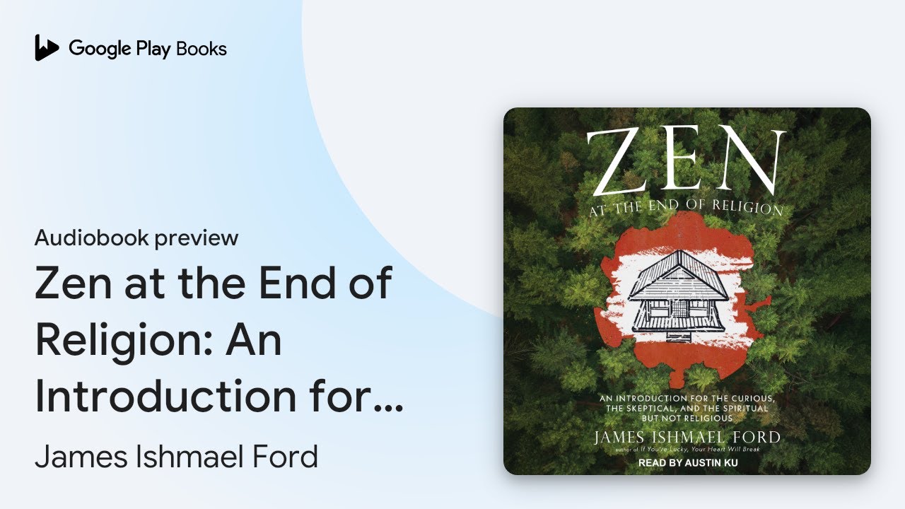 Zen at the End of Religion: An Introduction for… by James Ishmael Ford · Audiobook preview