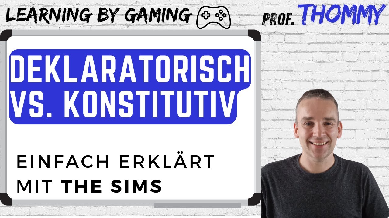 deklaratorisch vs. konstitutiv - einfach erklärt mit The Sims | Learning by Gaming