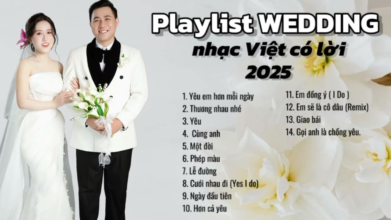 Playlist WEDDING nhạc Việt có lời 2025 [đám cưới Ngọc Ánh & Đức Quý]