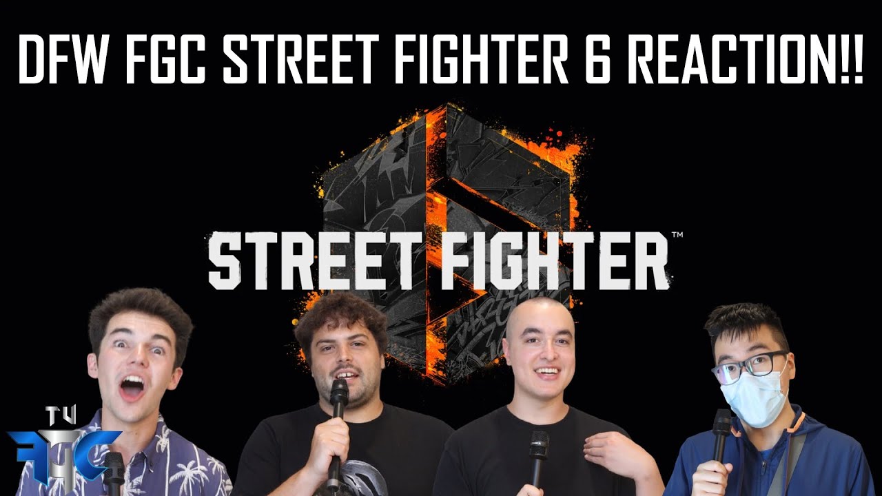 DFW FGC Reacts To Street Fighter 6!!