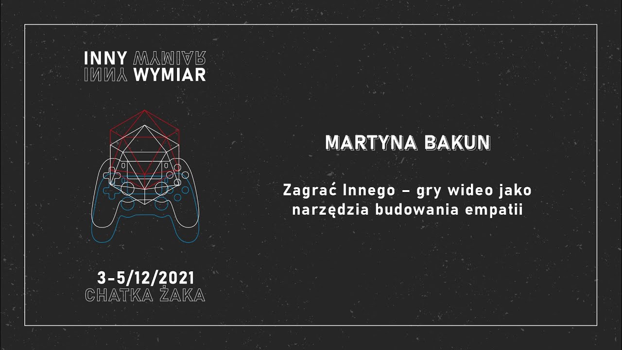 Zagrać Innego - gry wideo jako narzędzie budowania empatii / Martyna Bakun