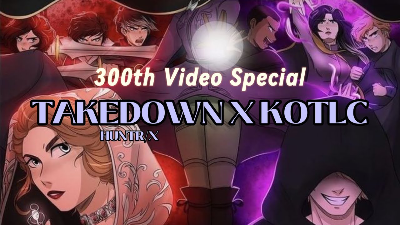 Takedown (HUNTR/X) x Keeper of the Lost Cities (300th Video Special)