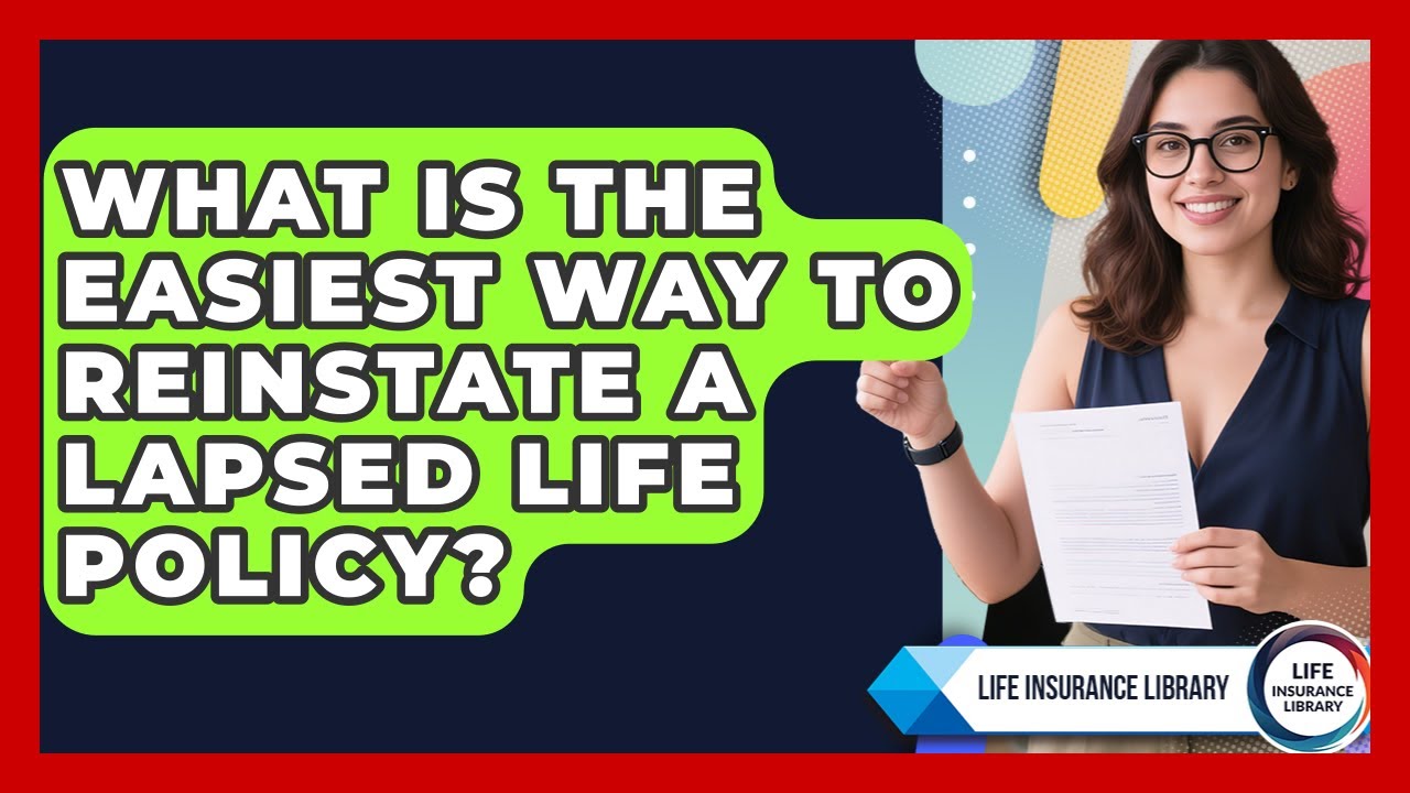 What Is The Easiest Way To Reinstate A Lapsed Life Policy? - Life Insurance Library