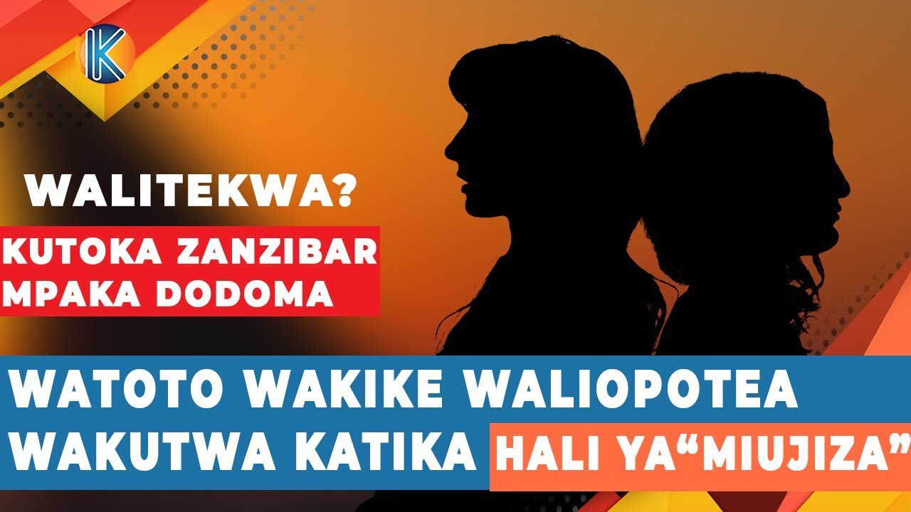 WATOTO WAKIKE WALIOPOTEA WAKUTWA KATIKA HALI YA“MIUJIZA”