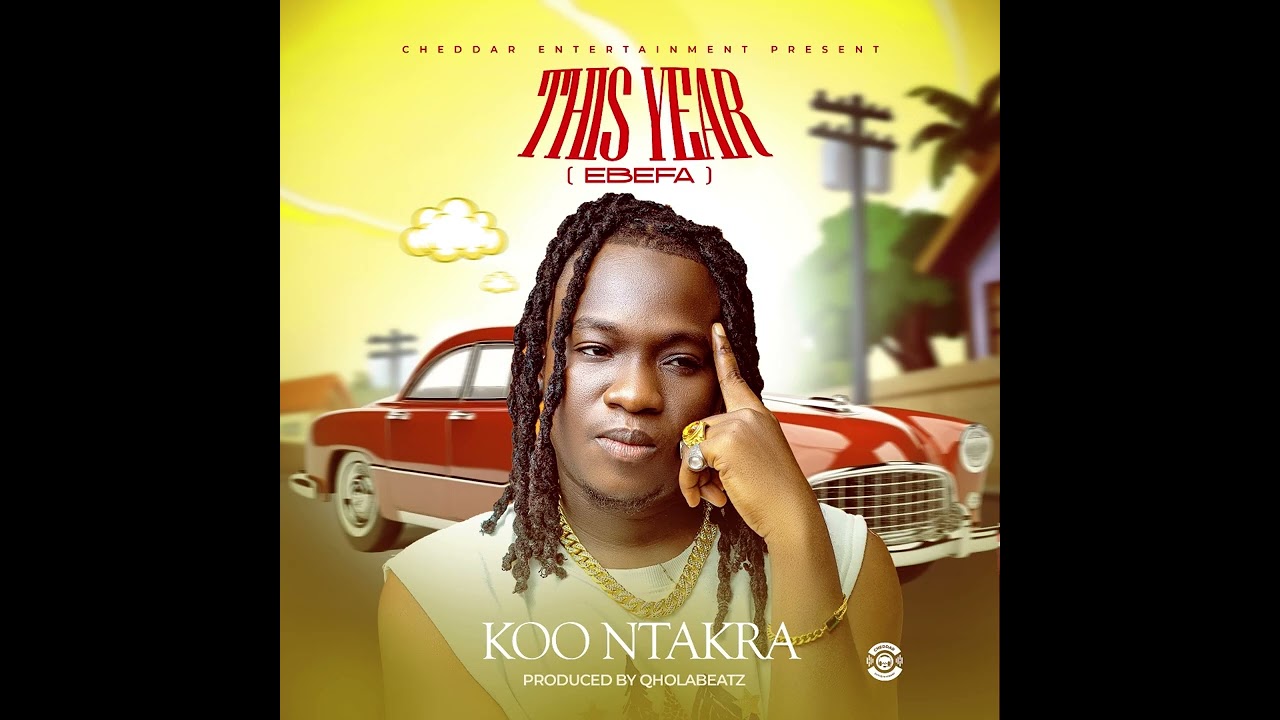 Koo Ntakra - This Year (Ebefa) Prod By ​QholaBeatz (Audioslide)