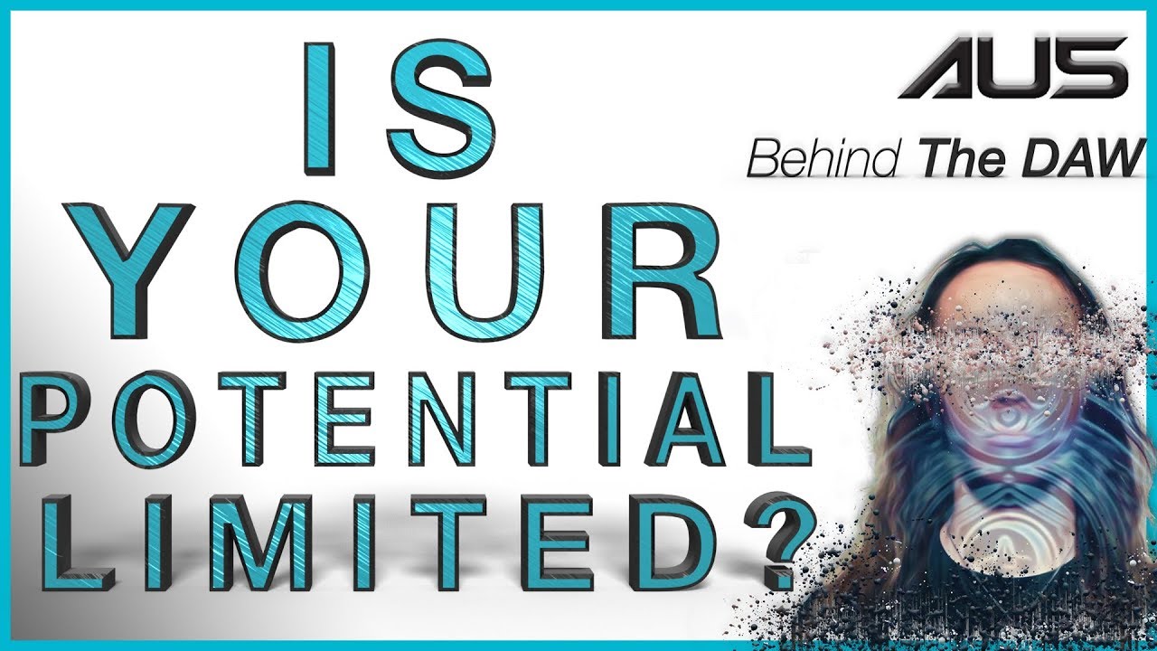 Is Your Potential LIMITED?!?! | Au5 Behind The DAW