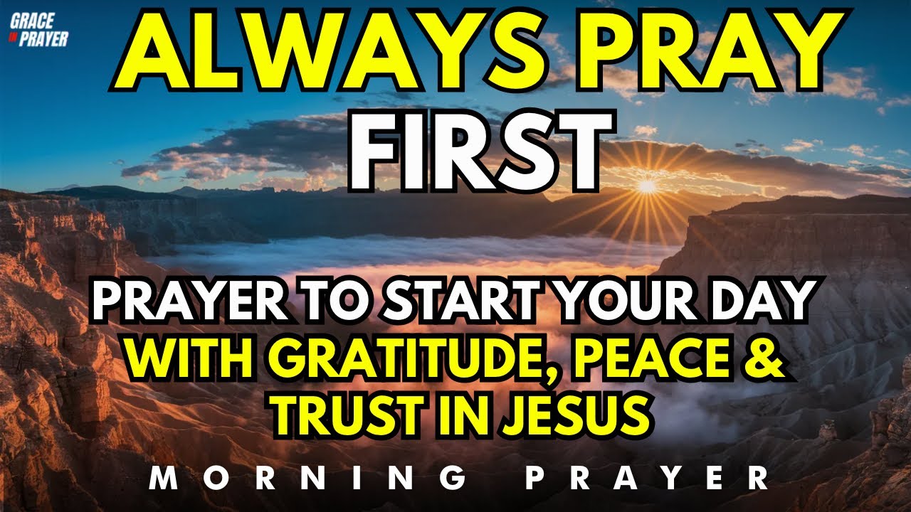 Morning Prayer to Start Your Day with Gratitude, Peace & Trust in Jesus