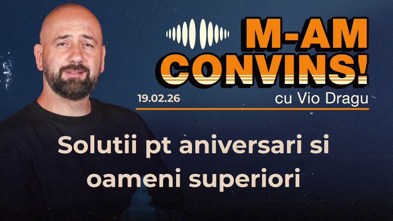 M am convins | Solutii pt aniversari si oameni superiori | #29